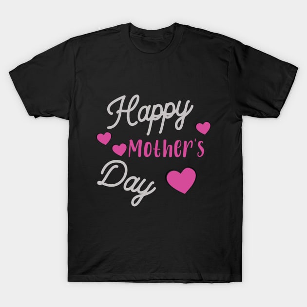 Happy mothers day T-Shirt by Hussein@Hussein